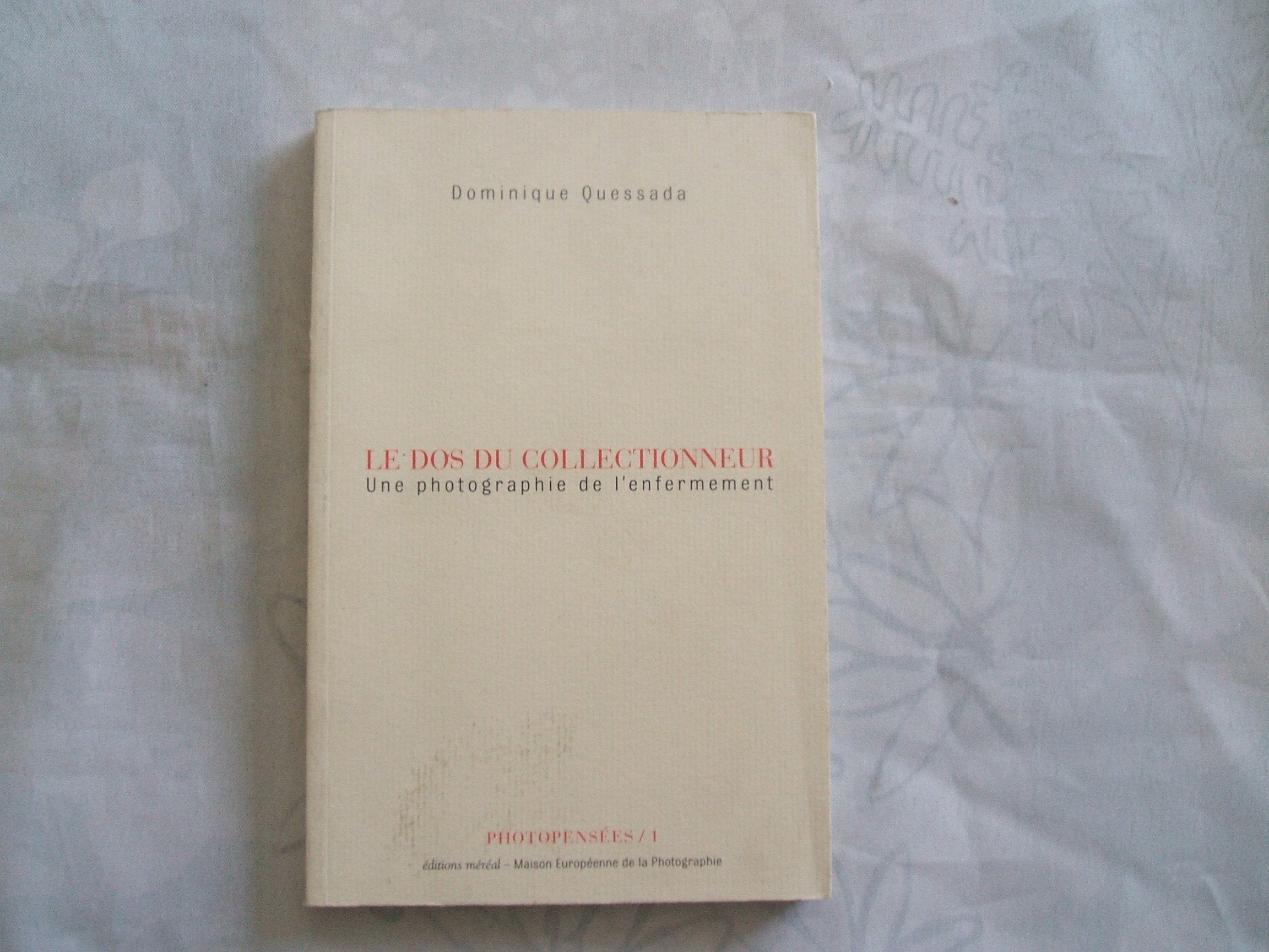 Le dos du collectionneur: Une photographie de l'enfermement book