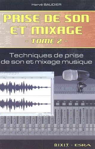 Prise de son et mixage (tome 2): technique de prise de son et mixage book