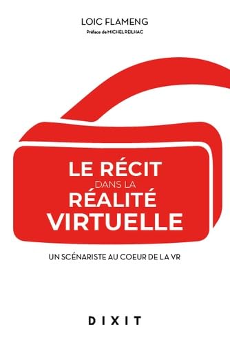 Le récit dans la réalité virtuelle: Un scénariste au cœur de la VR book