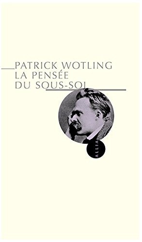 La Pensée du sous-sol: Statut et structure de la psychologie dans la philosophie de Nietzsche Books