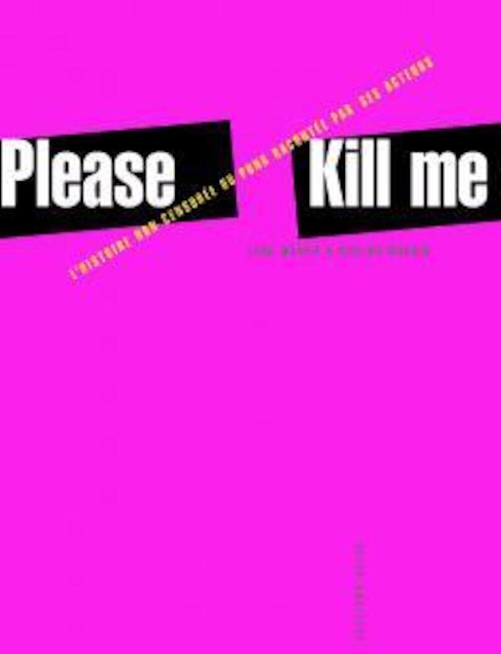 Please Kill Me: L'histoire non censurée du punk racontée par ses acteurs book