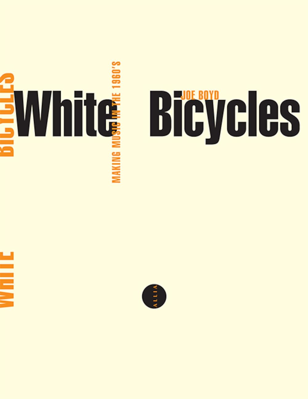 WHITE BICYCLES, MAKING MUSIC IN THE 1960'S: Making Music in the 60s Film, Art & Culture