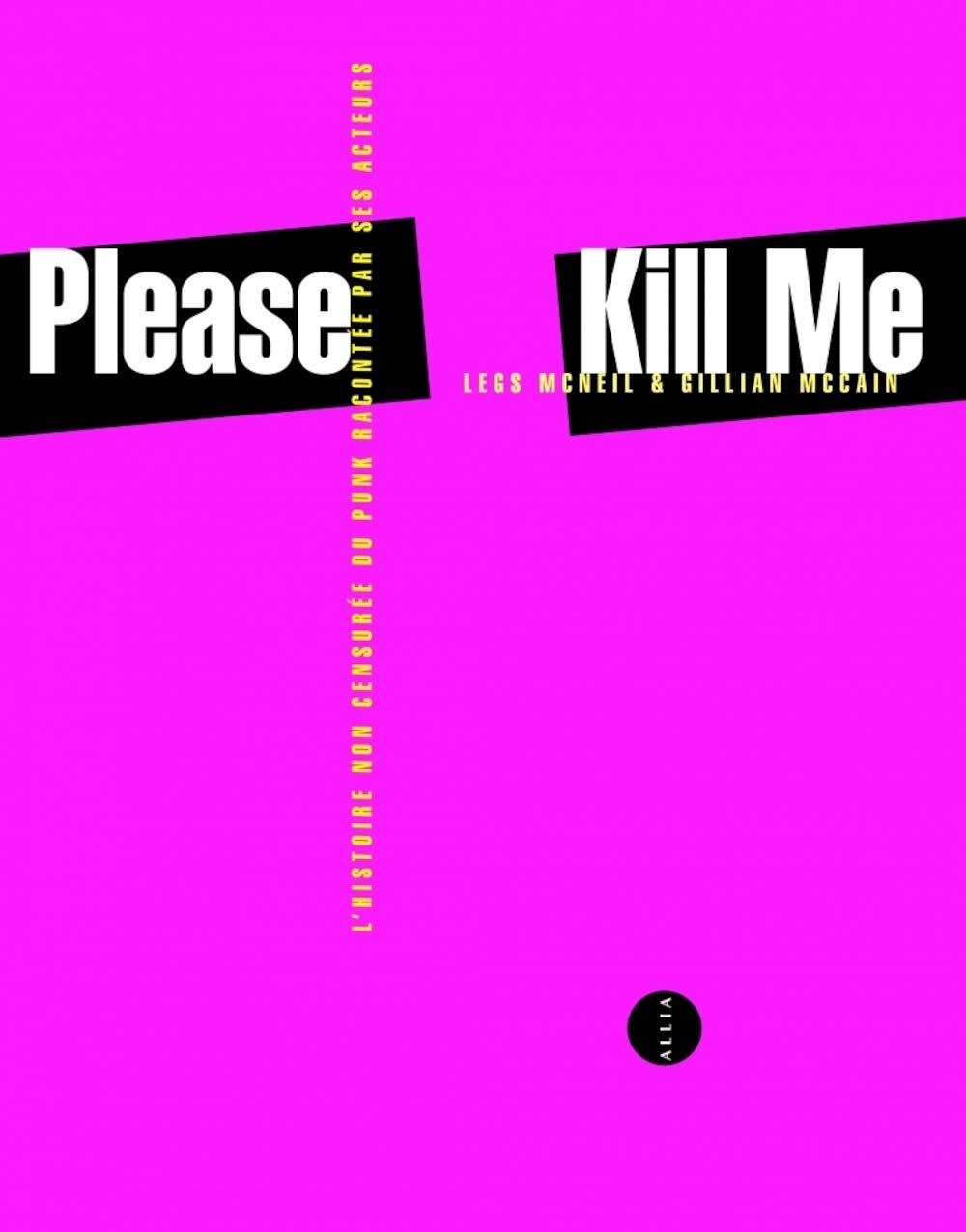 Please Kill Me: L'histoire non censurée du punk racontée par ses acteurs book