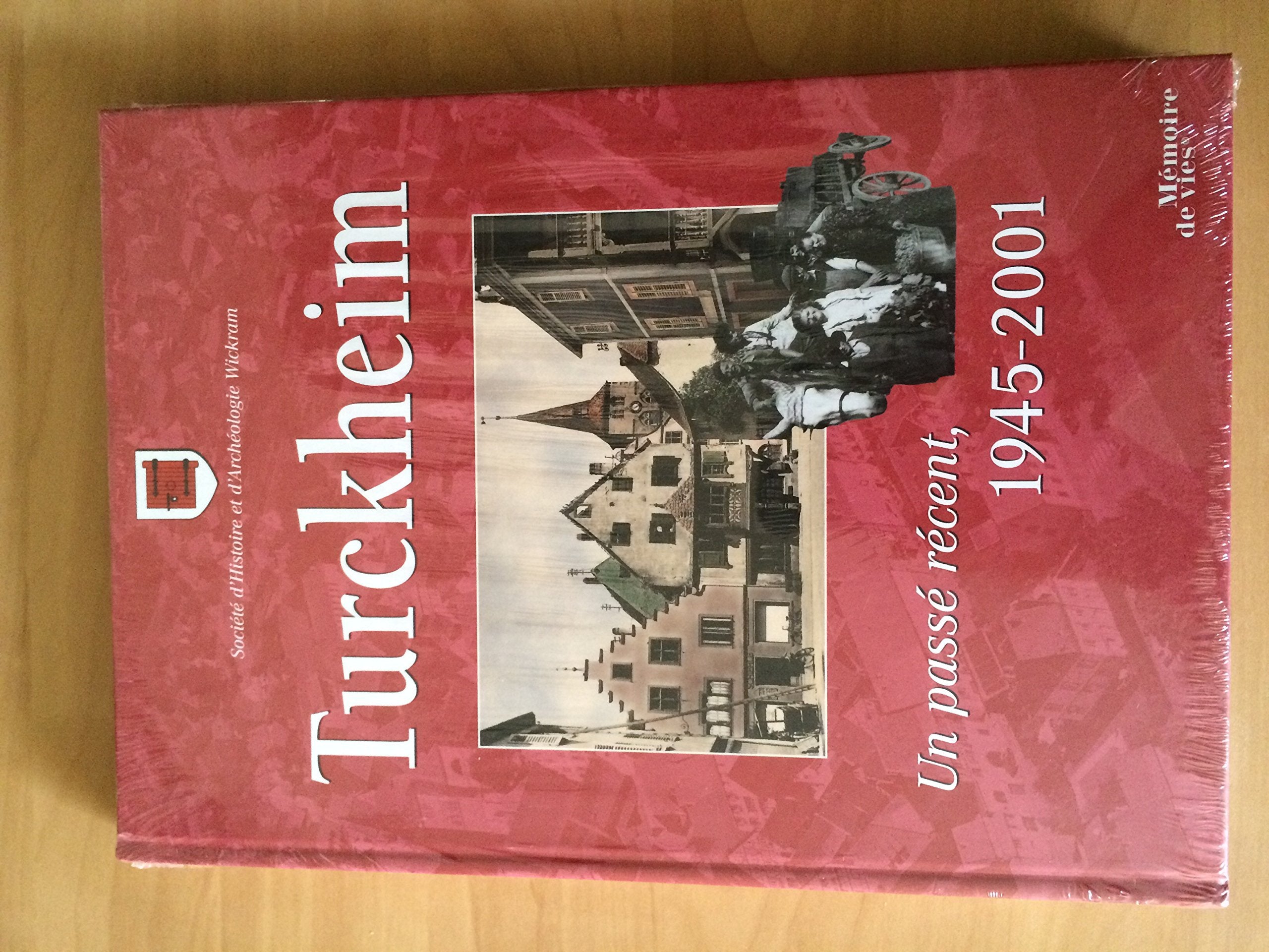 Turckheim : Un passé récent, 1945-2001 (Mémoire de vies) book