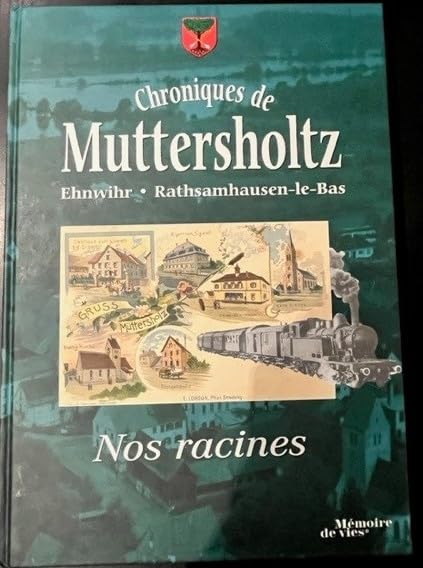 Chroniques de Muttersholtz - Ehnwihr-Rathsamhausen-le-Bas, Nos Racines book