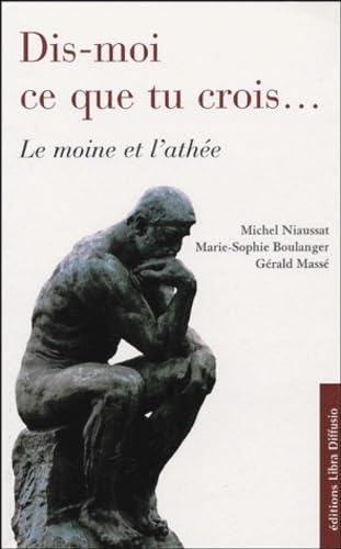 Dis-moi ce que tu crois...: Le moine et l'athée book