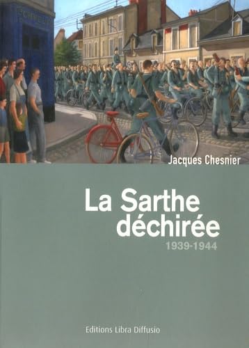 La Sarthe déchirée 1939-1944: Un département dans la guerre book