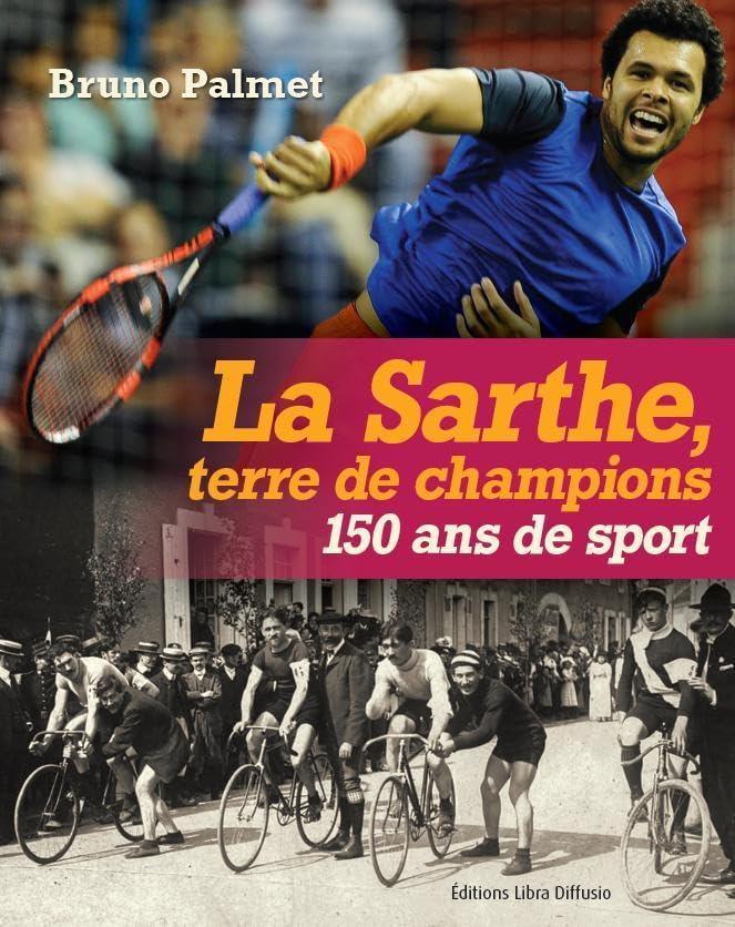 La Sarthe, terre de champions: 150 ans de sport book