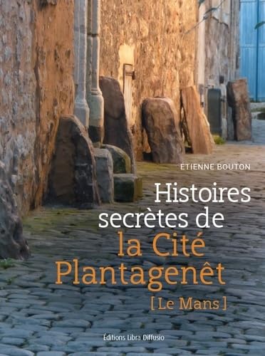 Histoires secrètes de la cité Plantagenet: Le Mans book
