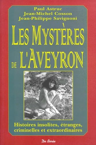 Les mystères de l'Aveyron: Histoires insolites, étranges, criminelles et extraordinaires Professional & Reference Books