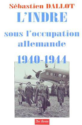 L'Indre sous l'occupation allemande : 1940-1944 book