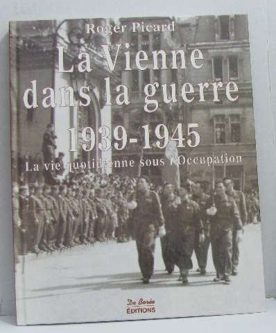 La Vienne dans la guerre 1939-1945 : la vie quotidienne sous l'Occupation Books