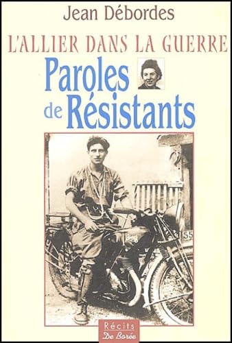 Paroles de Résistants : L'Allier dans la guerre book