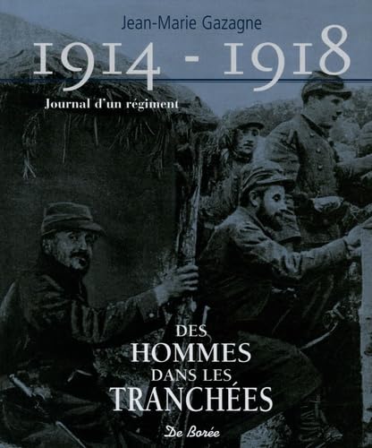 1914-1918 Journal d'un régiment : Des hommes dans les tranchées book