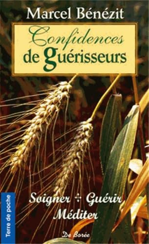 Confidences de guérisseurs : Soigner, guérir, méditer Books