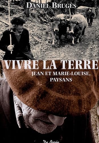 Vivre la terre : Jean et Marie-Louise, paysans book