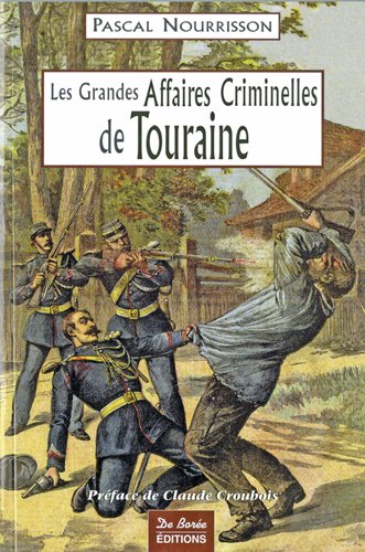 LES GRANDES AFFAIRES CRIMINELLES DE TOURAINE book