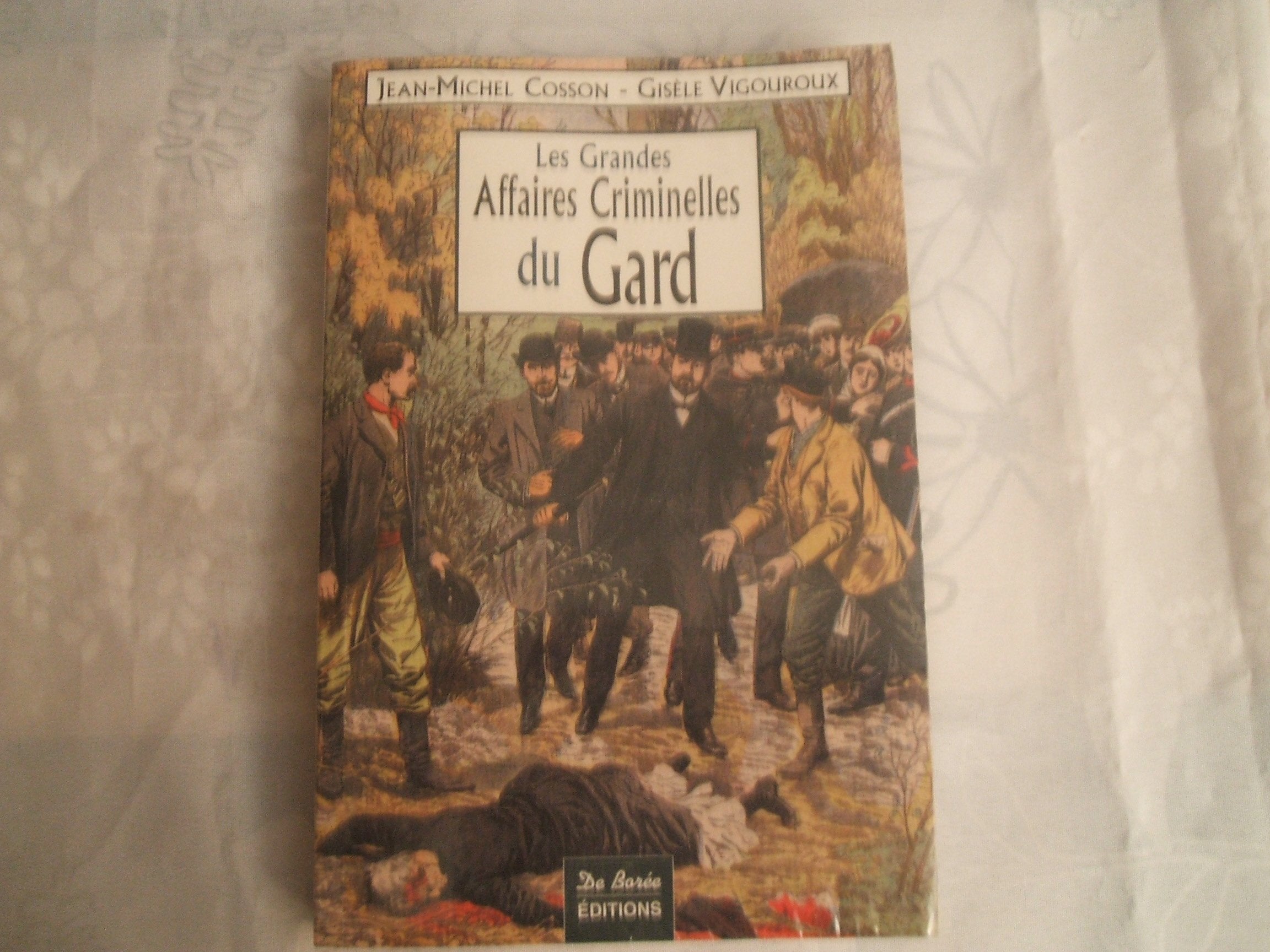 Gard Grandes Affaires Criminelles book