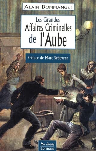 Les grandes affaires criminelles de l'Aube book