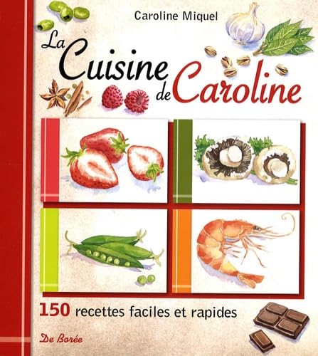 La Cuisine de Caroline: 150 Recettes faciles et rapides book