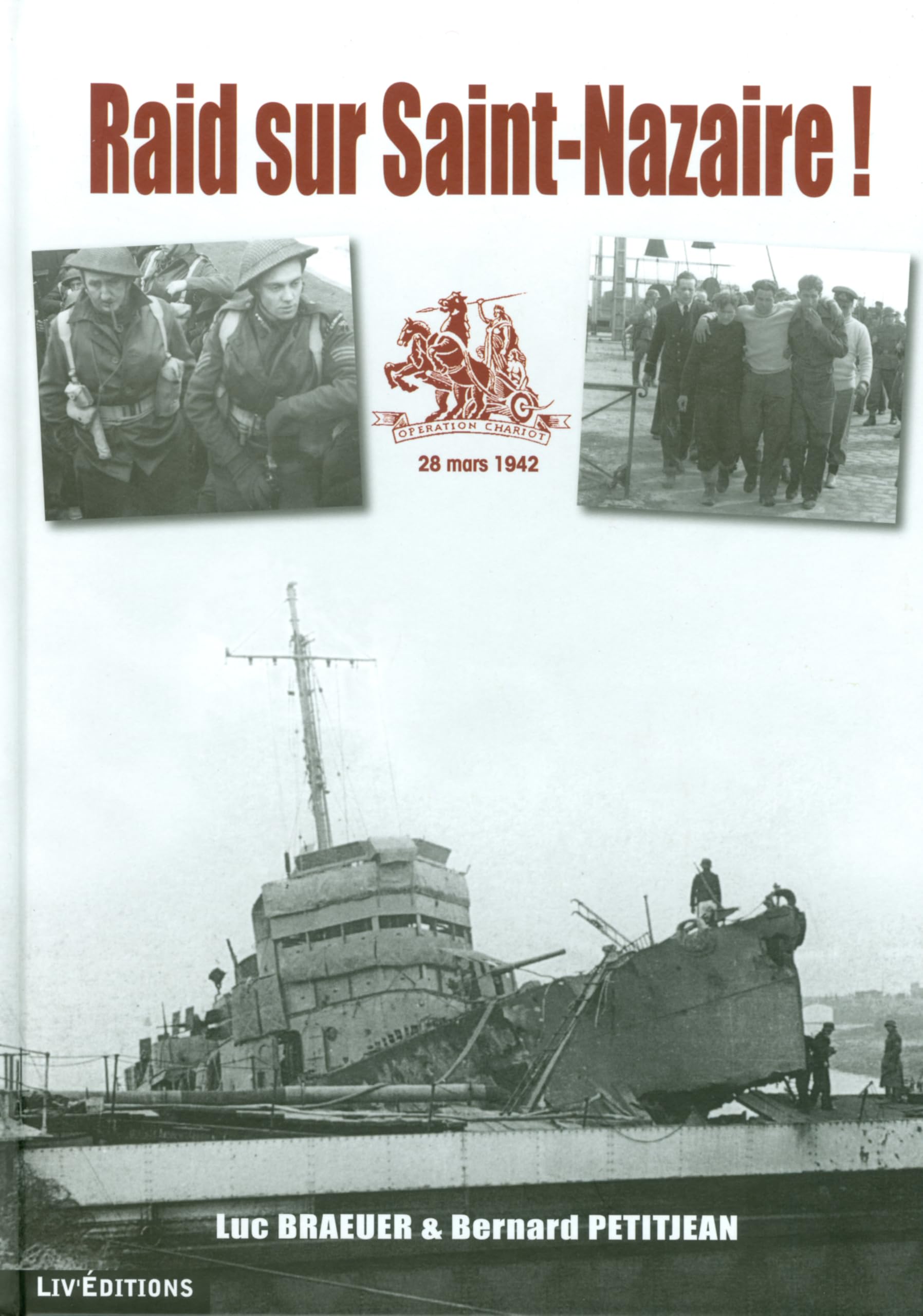 RAID SUR SAINT-NAZAIRE (LIV EDITIONS) - OPERATION CHARIOT 28 MARS 1942 Contemporary literature