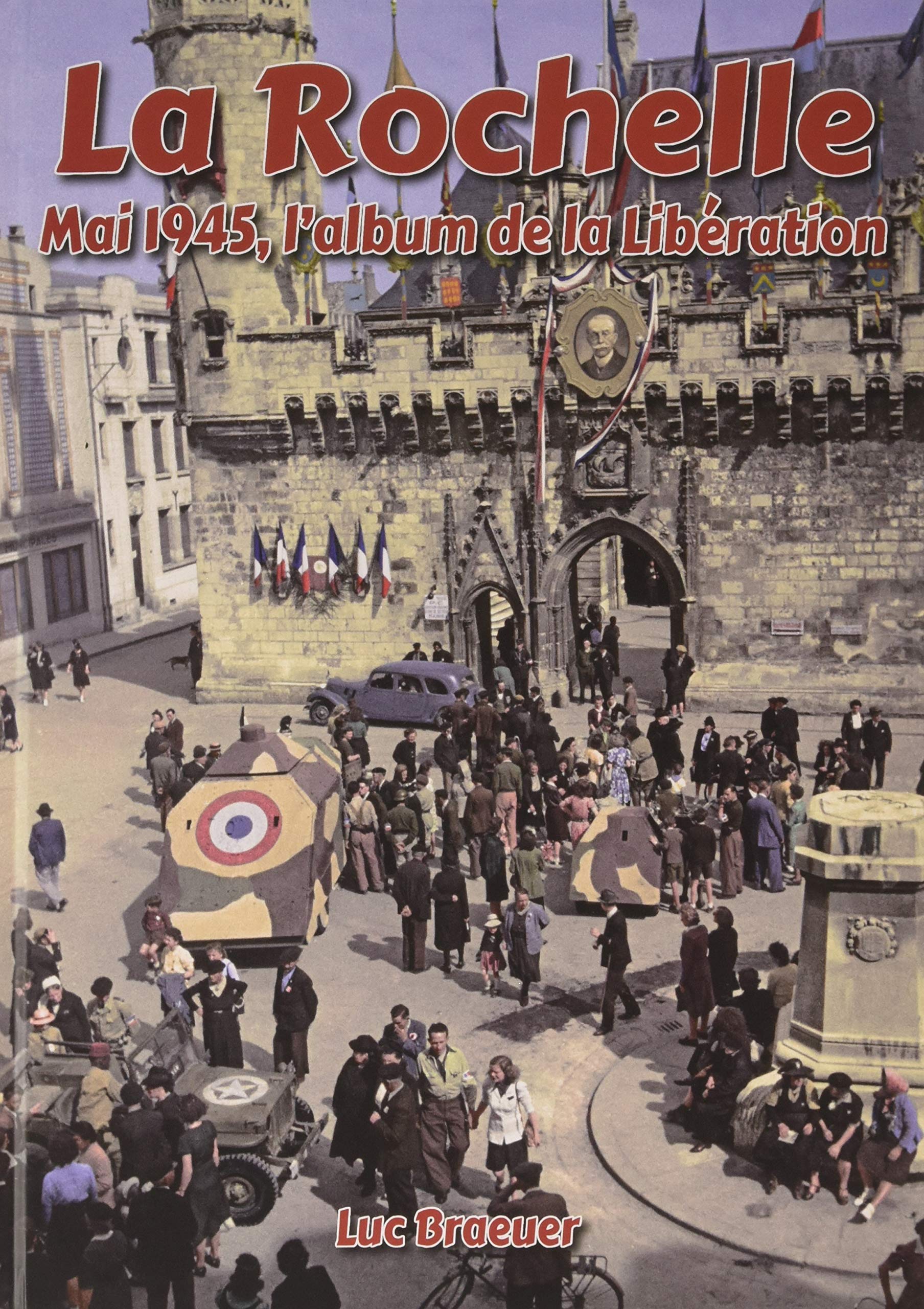 LA ROCHELLE - MAI 1945, L'ALBUM DE LA LIBÉRATION book