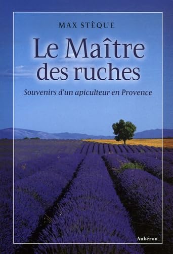 Le maître des ruches - souvenirs d'un apiculteur en Provence Contemporary literature