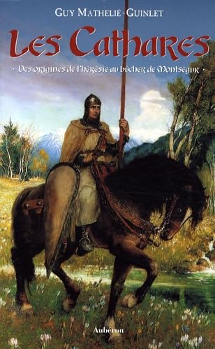 Les Cathares, des origines de l'hérésie au bûcher de Montségur Politics & History