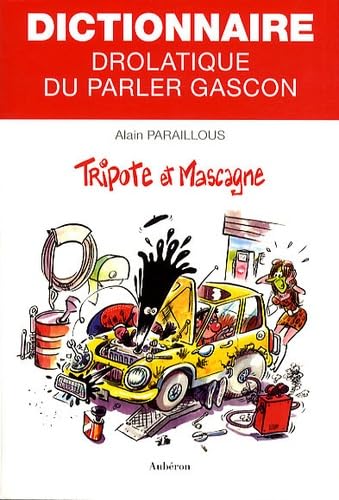 Dictionnaire drolatique du parler gascon - tripote et mascagne Humour & Satire