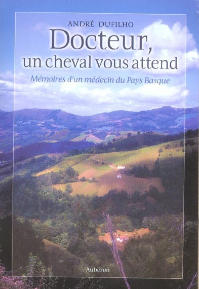 Docteur, un cheval vous attend : mémoires d'un médecin du Pays basque book