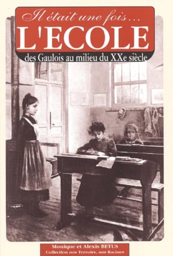 Il était une fois l'école : Des gaulois au milieu du XXème siècle book