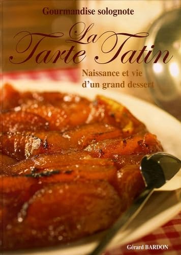 La Tarte Tatin: Naissance et vie d'un grand dessert Books