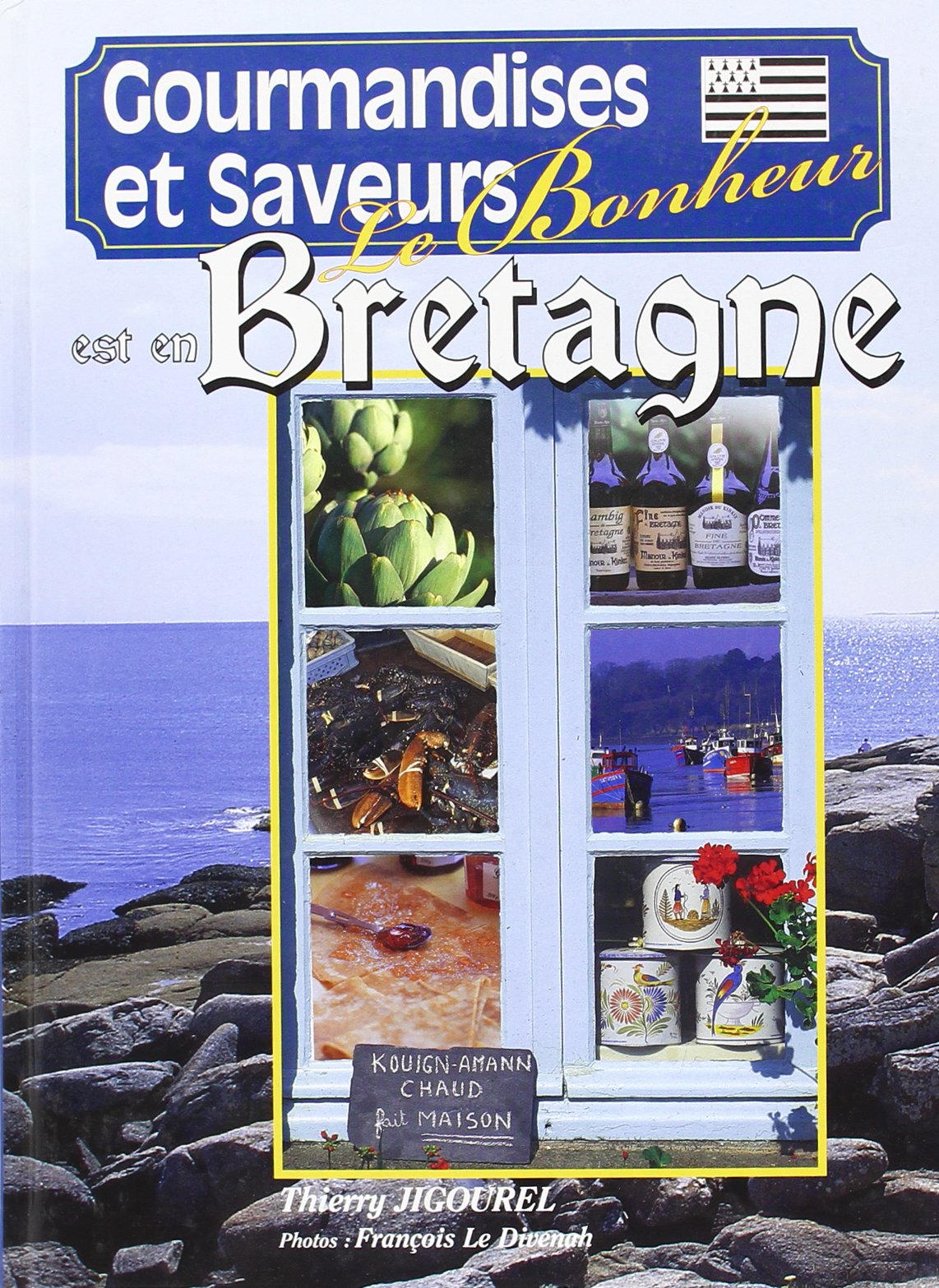 Le bonheur est en Bretagne: Gourmandises et saveurs Books