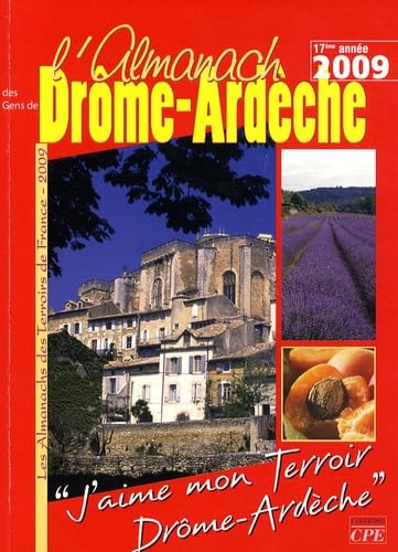 L'almanach des gens de Drôme-Ardèche 2009 : j'aime mon terroir, Drôme-Ardèche book