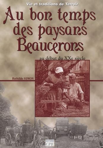 Au bon temps des paysans beaucerons: Au début du XXe siècle book