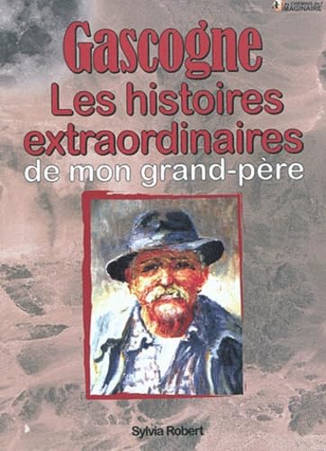Gascogne histoires extraordinaires de mon grand-père book