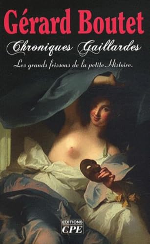 Chroniques gaillardes: De Clotilde à Joséphine, les grands frissons de la petite Histoire Books