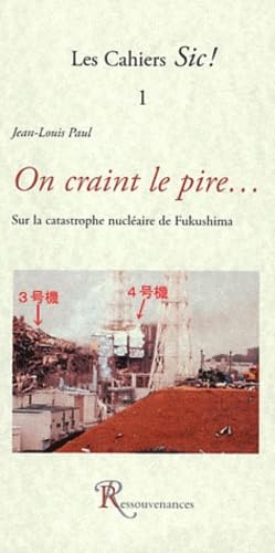 On craint le pire...: Remarques sur la catastrophe nucléaire de Fukushima Books