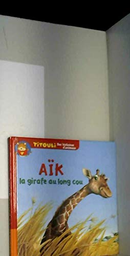 La petite girafe Aïk, la girafe au long cou (Titouli) book