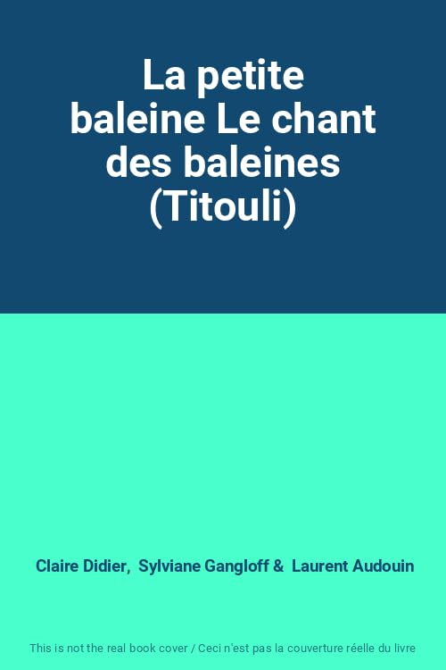 La petite baleine Le chant des baleines (Titouli) book
