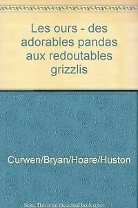 Les ours - des adorables pandas aux redoutables grizzlis Books