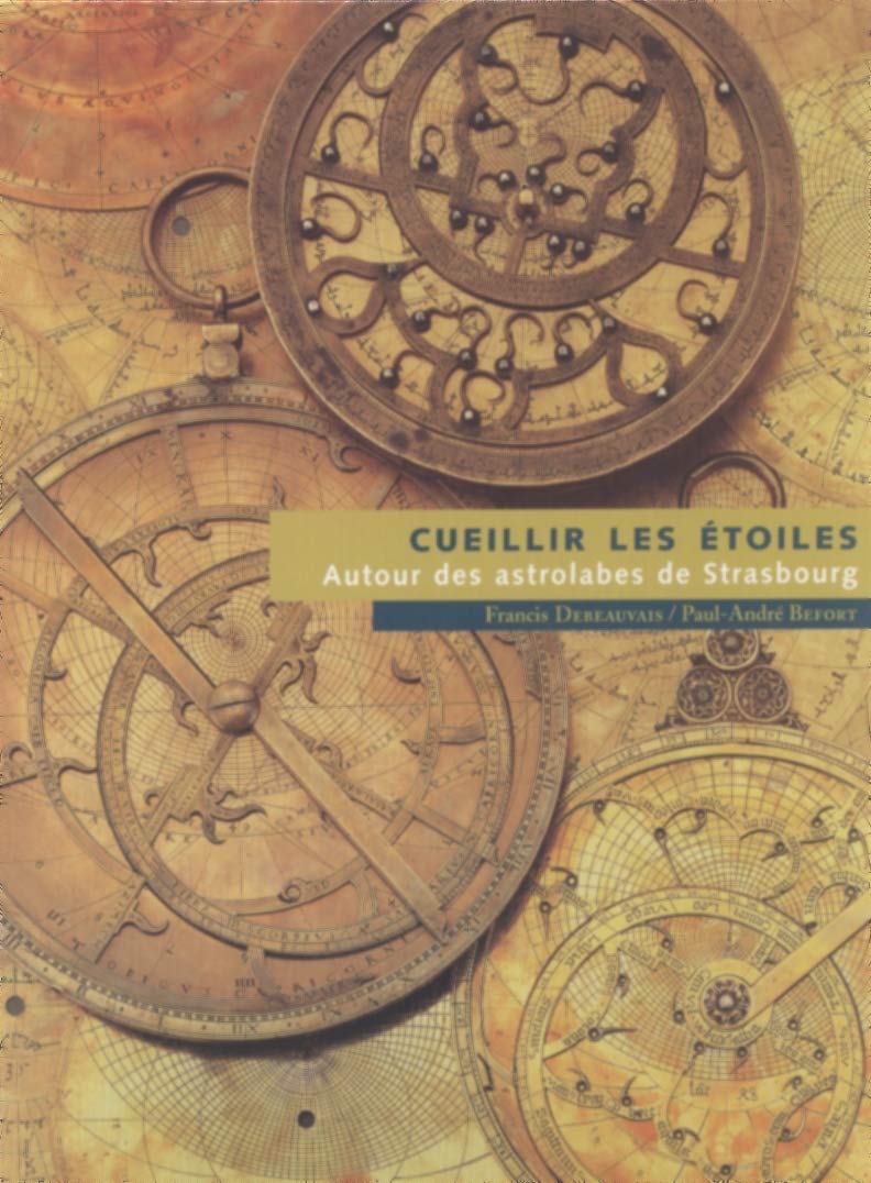Cueillir Les Etoiles. Autour Des Astrolabes De Strasbourg book