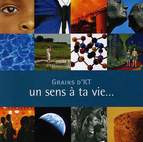 Grains d'KT: Un sens à ta vie...un catéchisme pour les adolescents Books