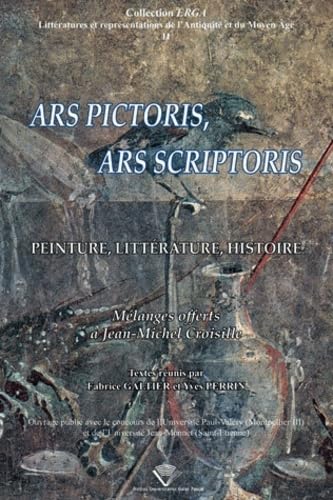 Ars pictoris, ars scriptoris : Peinture, littérature, histoire - Mélanges offerts à Jean-Michel Croisille book