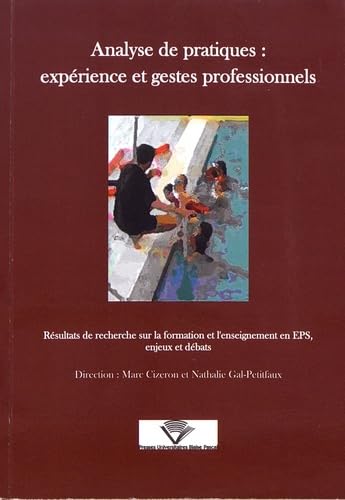 Analyse de pratiques : expérience et gestes professionnels: Résultats de recherche sur la formation et l'enseignement en EPS, enjeux et débats book