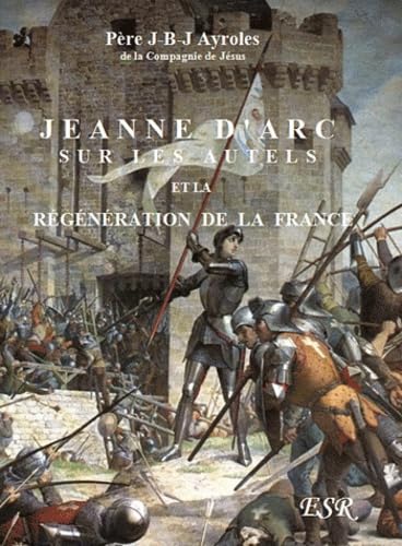 Jeanne d'Arc sur les autels et la régénération de la France book