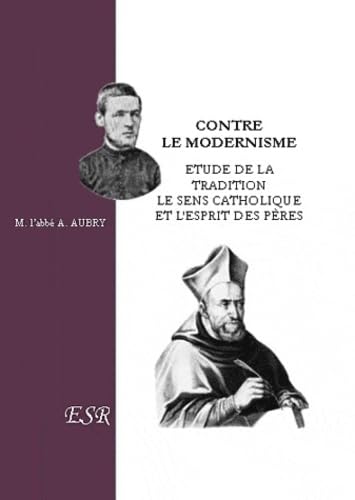 Contre le modernisme: Etude de la tradition, le sens catholique et l'esprit des pères Books