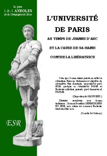L Université De Paris Au Temps De Jeanne D Arc Et La Cause De Sa Haine Contre La Libératrice book