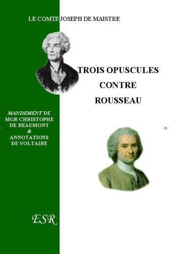 Trois Opuscules Contre Rousseau : Le Comte Joseph De Maistre & Mgr De Beaumont & book