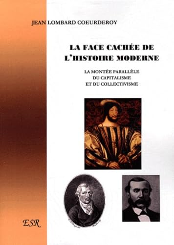 La face cachée de l'histoire moderne: Tome 1, La montée parallèle du capitalisme et du collectivisme book